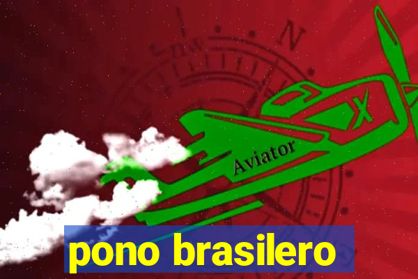 pono brasilero